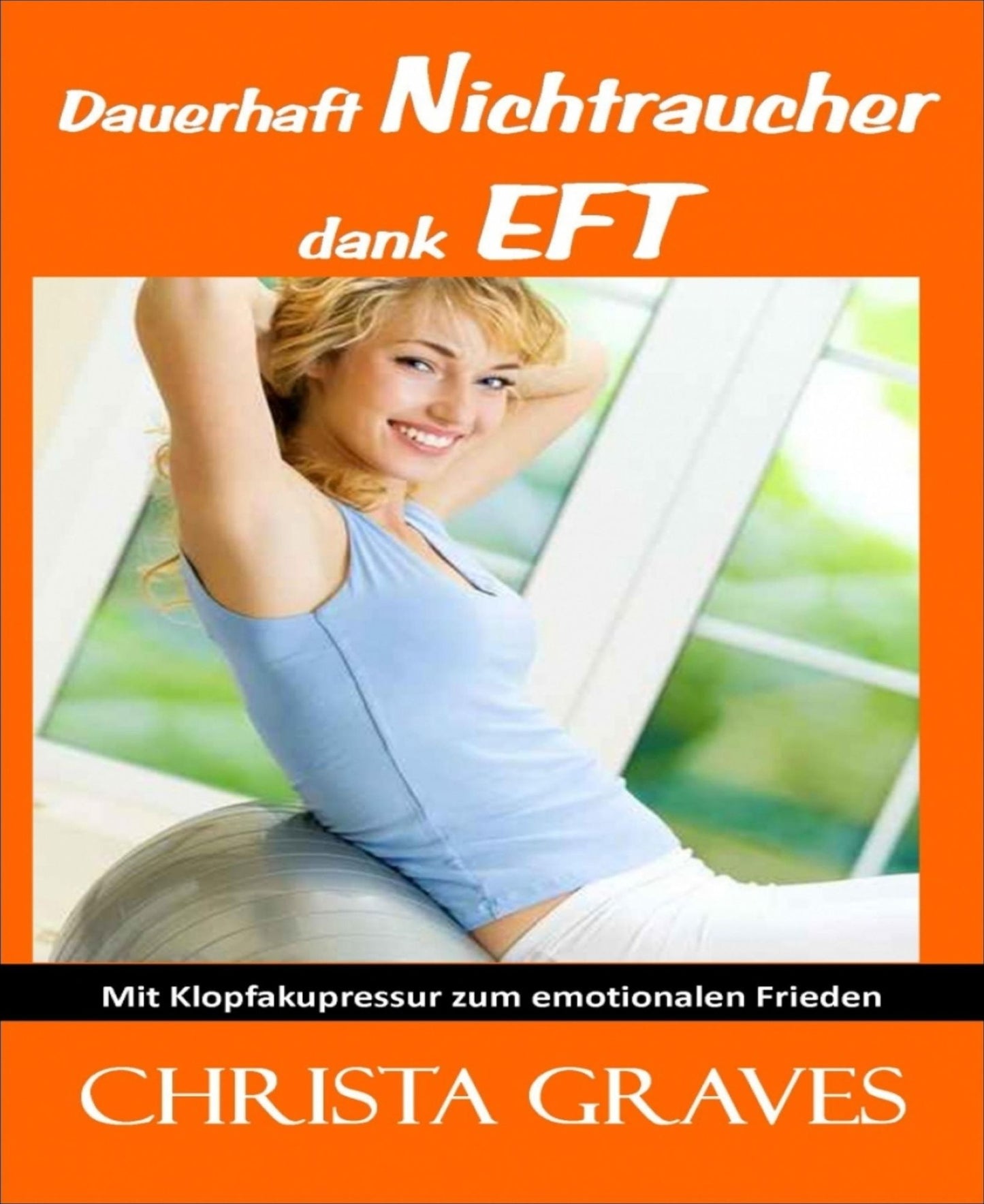 Dauerhaft Nichtraucher dank EFT: mit Klopfakupressur zum emotionalen Frieden