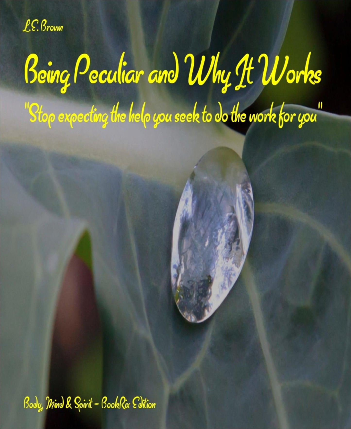 Being Peculiar and Why It Works: Stop expecting the help you seek to do the work for you