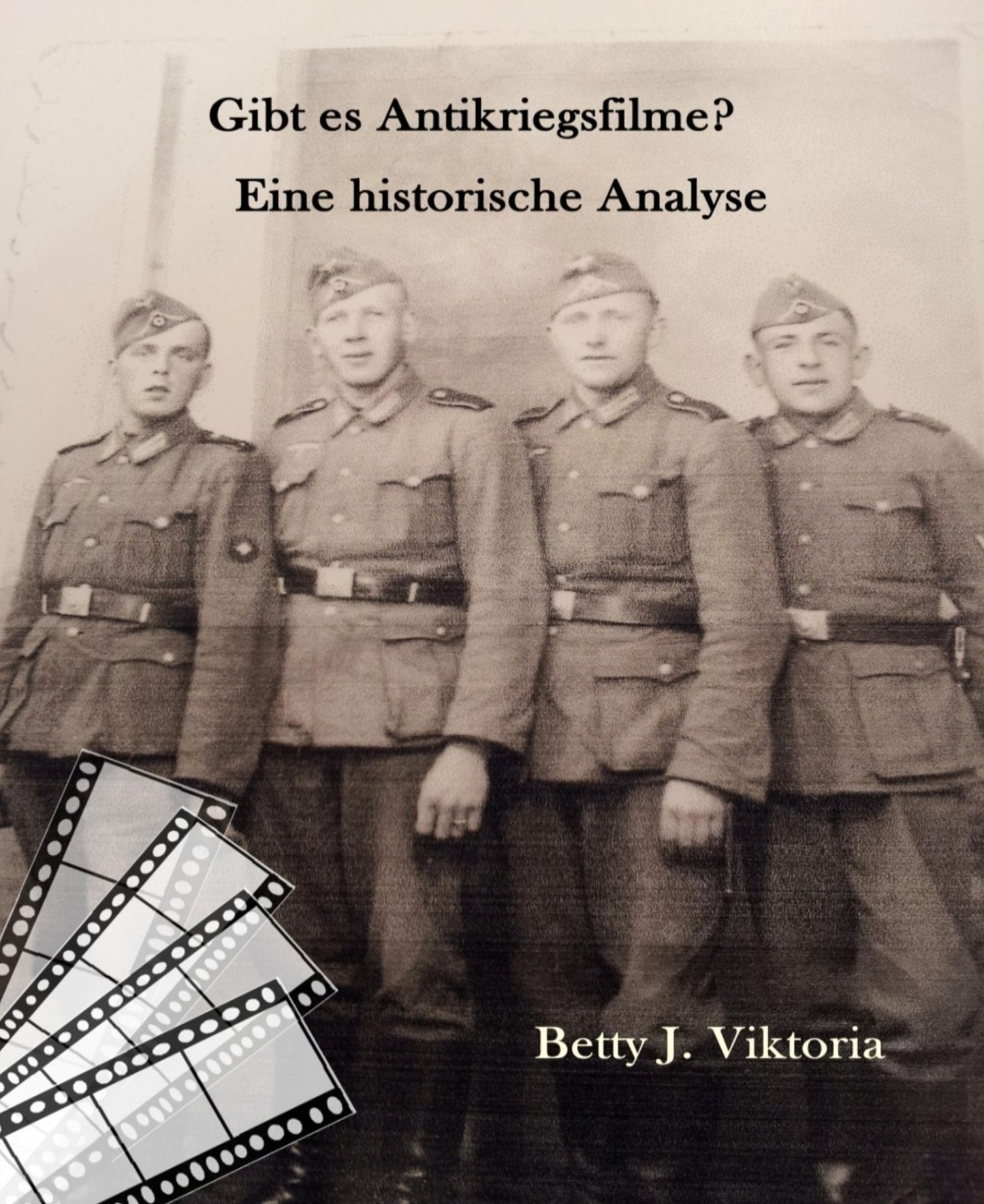 Gibt es Antikriegsfilme?: Eine historische Analyse