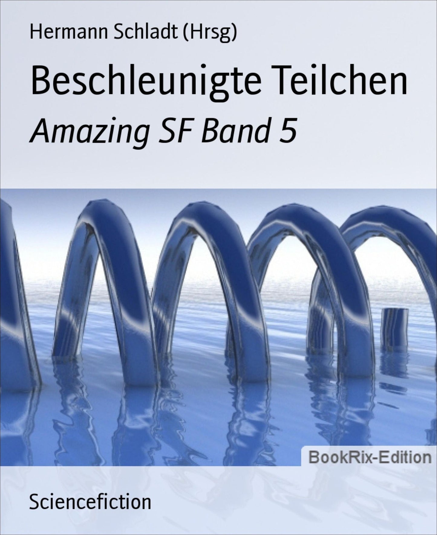 Beschleunigte Teilchen: Amazing SF Band 5