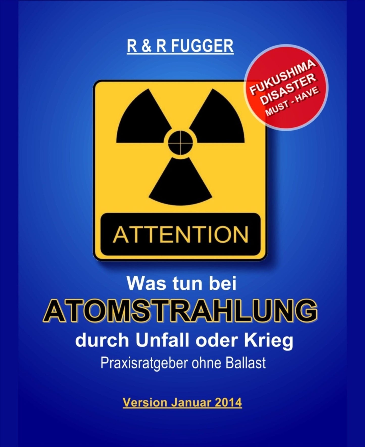Was tun bei Atomstrahlung durch Unfall oder Krieg: Praxisratgeber ohne Ballast