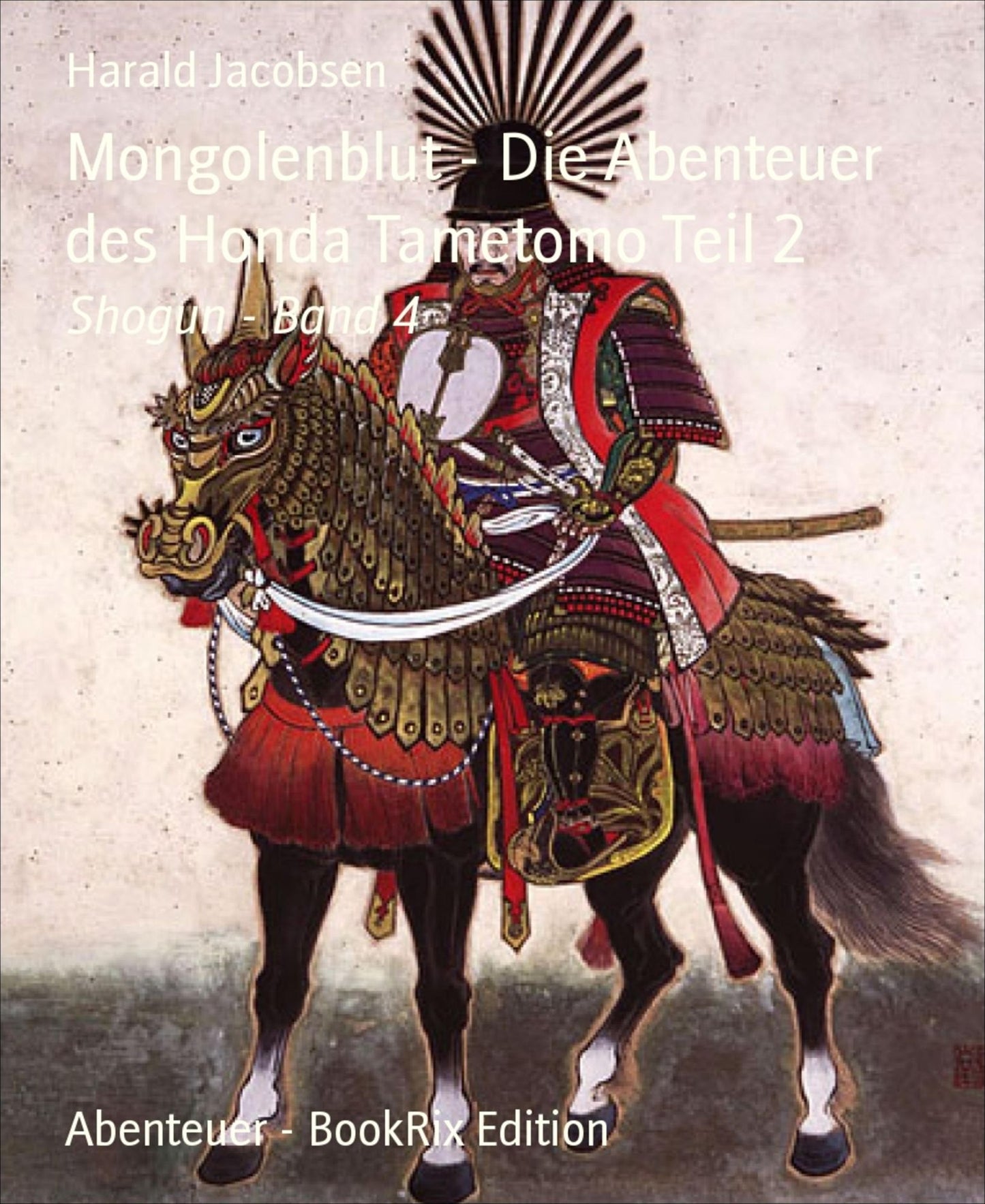 Mongolenblut - Die Abenteuer des Honda Tametomo Teil 2: Shogun - Band 4