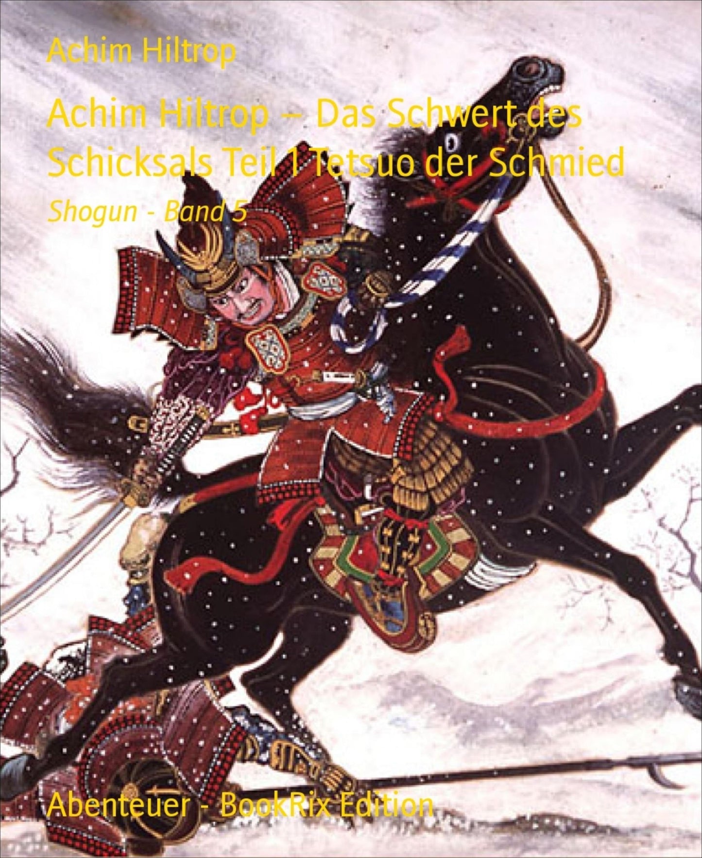 Achim Hiltrop - Das Schwert des Schicksals Teil 1 Tetsuo der Schmied: Shogun - Band 5