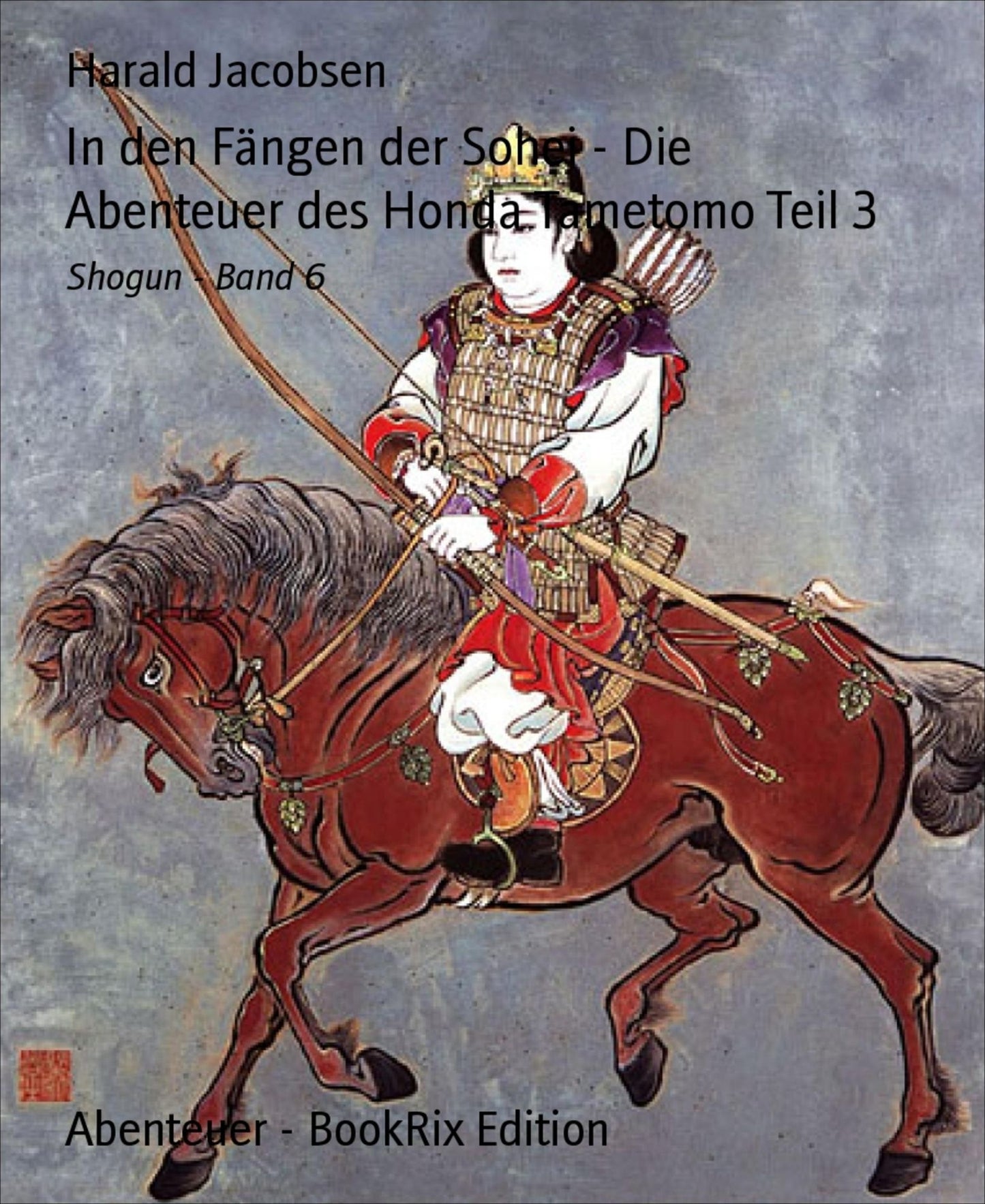 In den Fängen der Sohei - Die Abenteuer des Honda Tametomo Teil 3: Shogun - Band 6