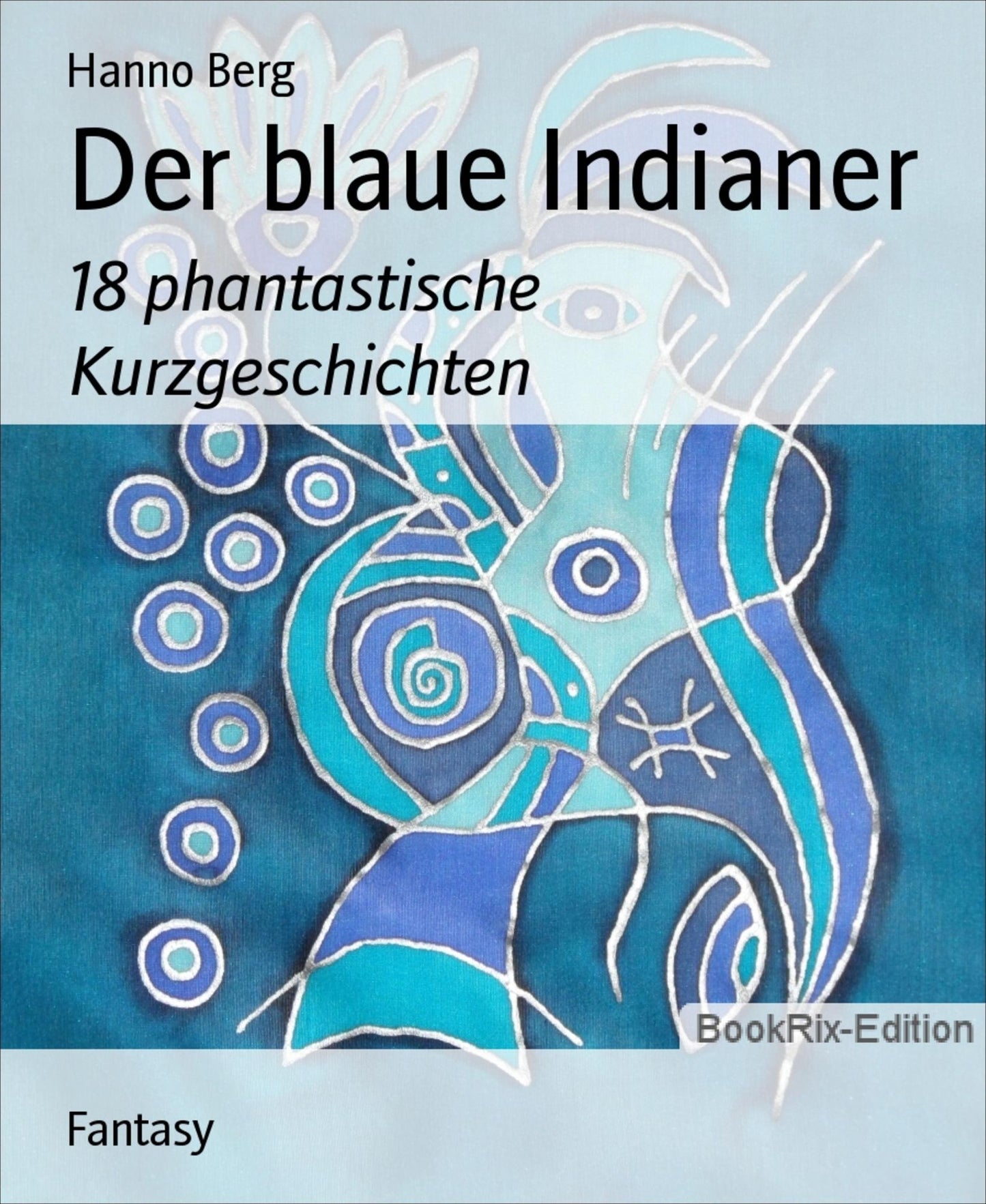 Der blaue Indianer: 18 phantastische Kurzgeschichten