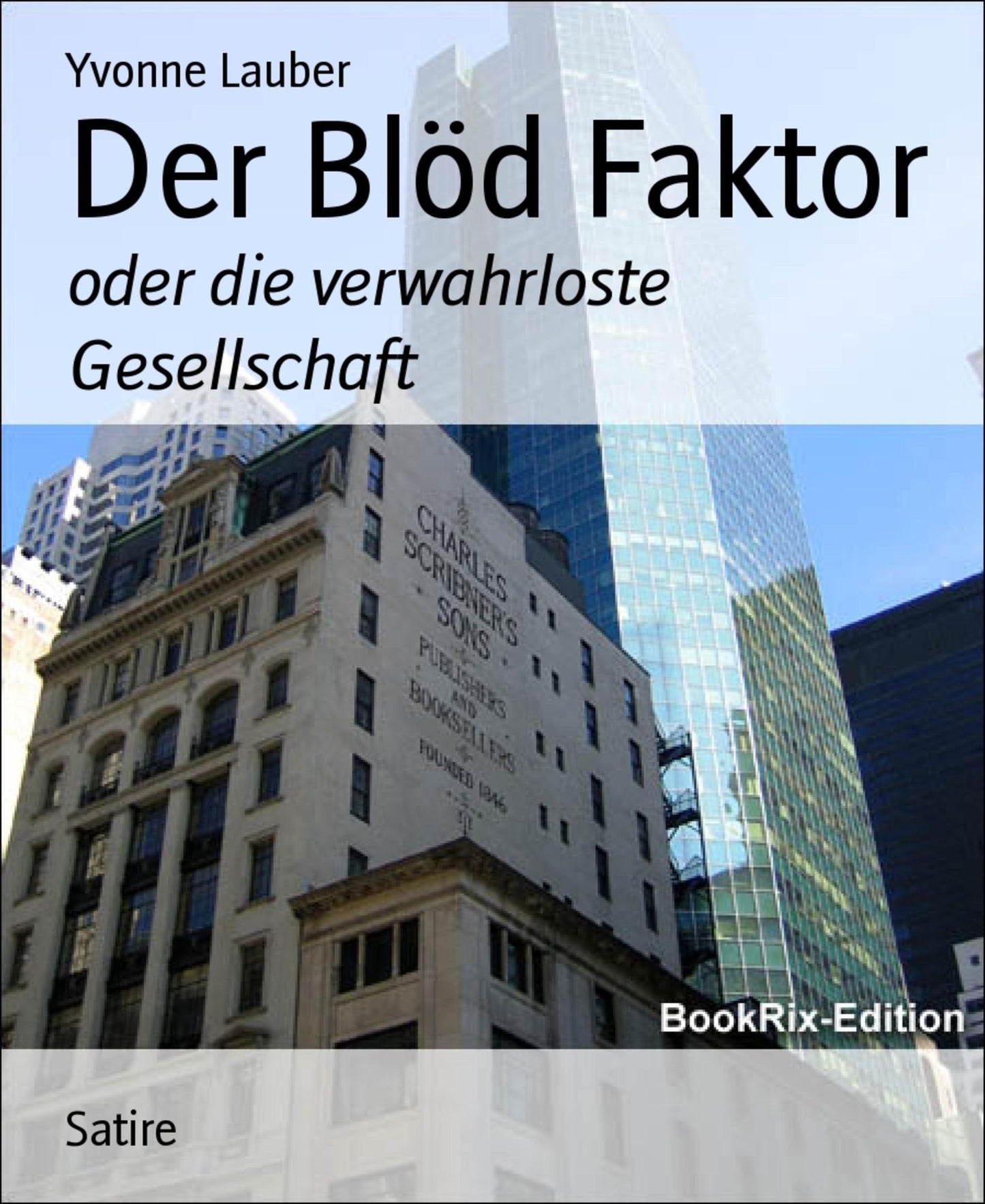 Der Blöd Faktor: oder die verwahrloste Gesellschaft