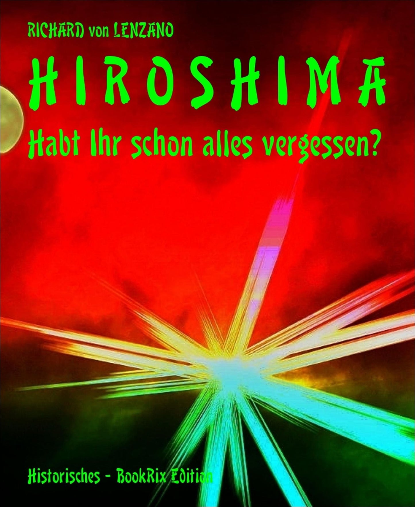 H I R O S H I M A: Habt Ihr schon alles vergessen?