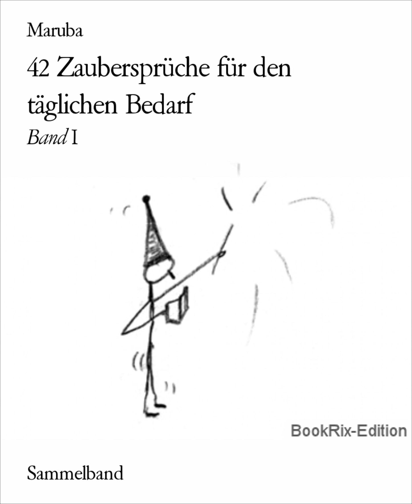 42 Zaubersprüche für den täglichen Bedarf: Band I