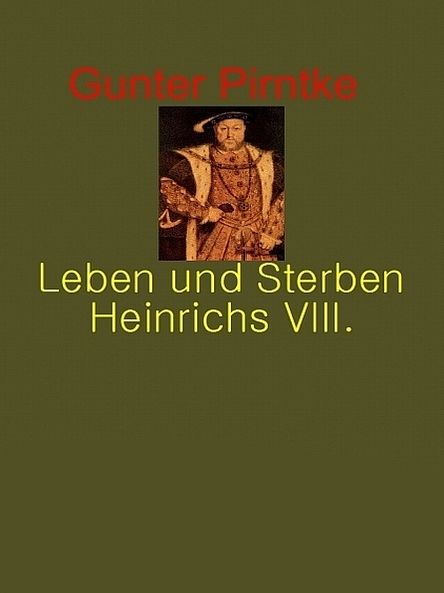 Leben und Sterben Heinrich's VIII.