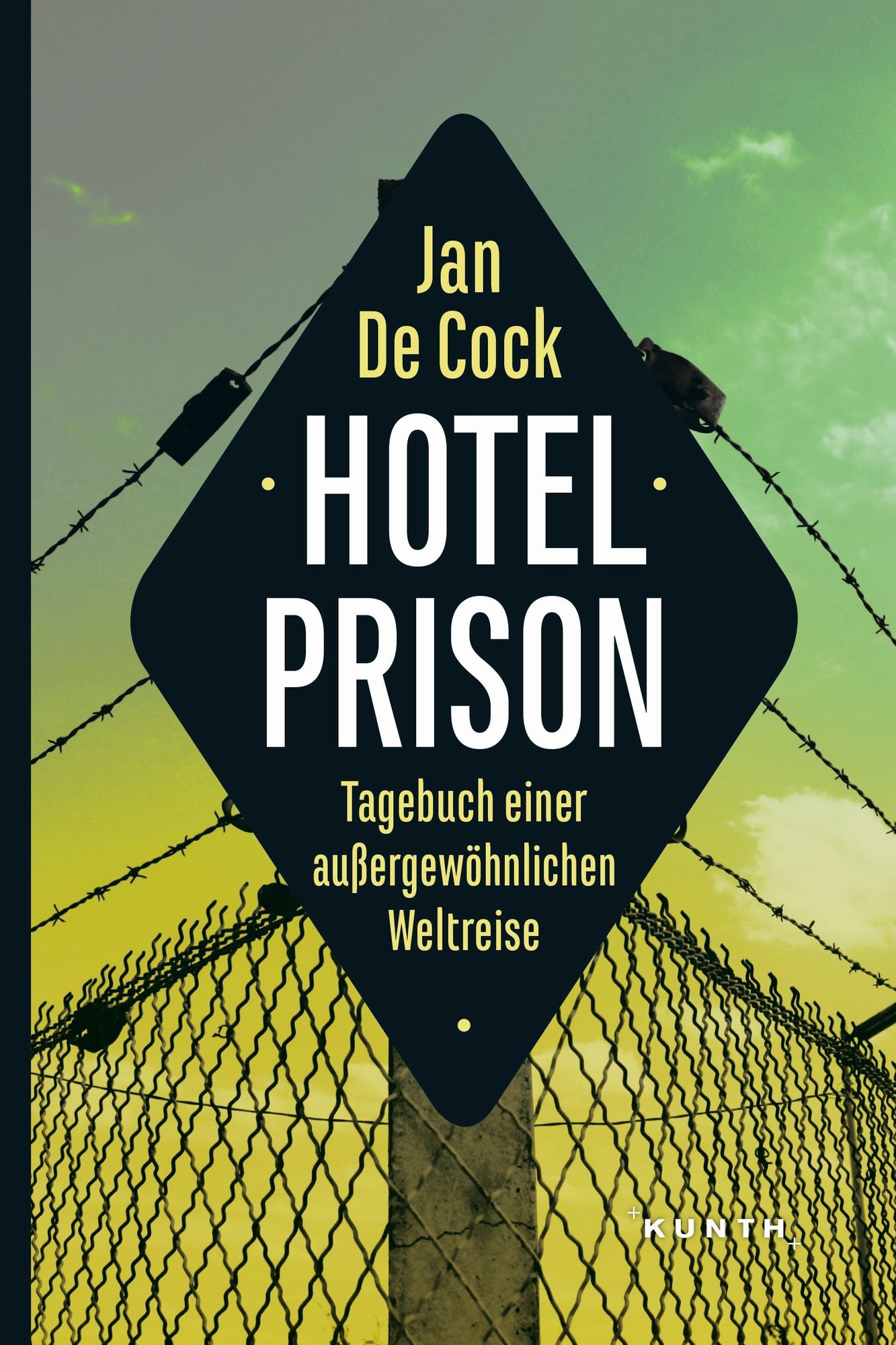 Hotel Prison: Tagebuch einer außergewöhnlichen Weltreise