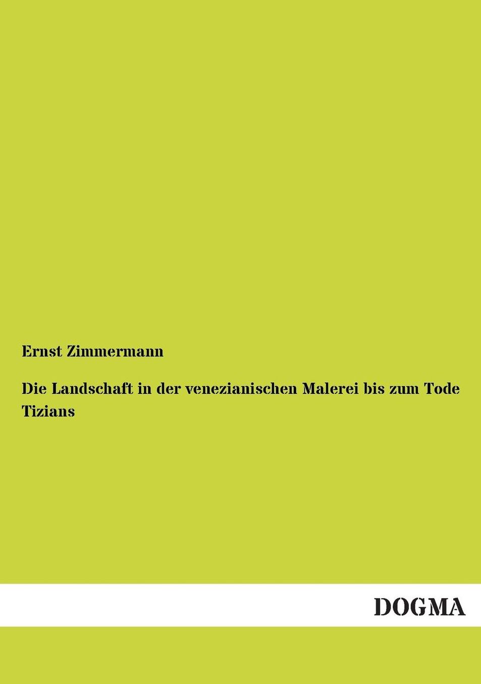 Die Landschaft in Der Venezianischen Malerei Bis Zum Tode Tizians