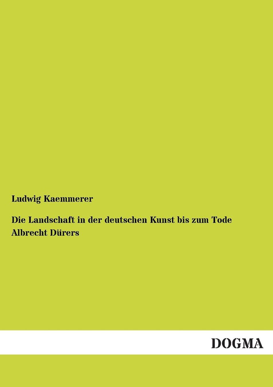Die Landschaft in Der Deutschen Kunst Bis Zum Tode Albrecht Durers
