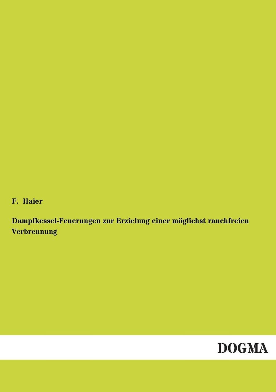 Dampfkessel-Feuerungen Zur Erzielung Einer Moglichst Rauchfreien Verbrennung
