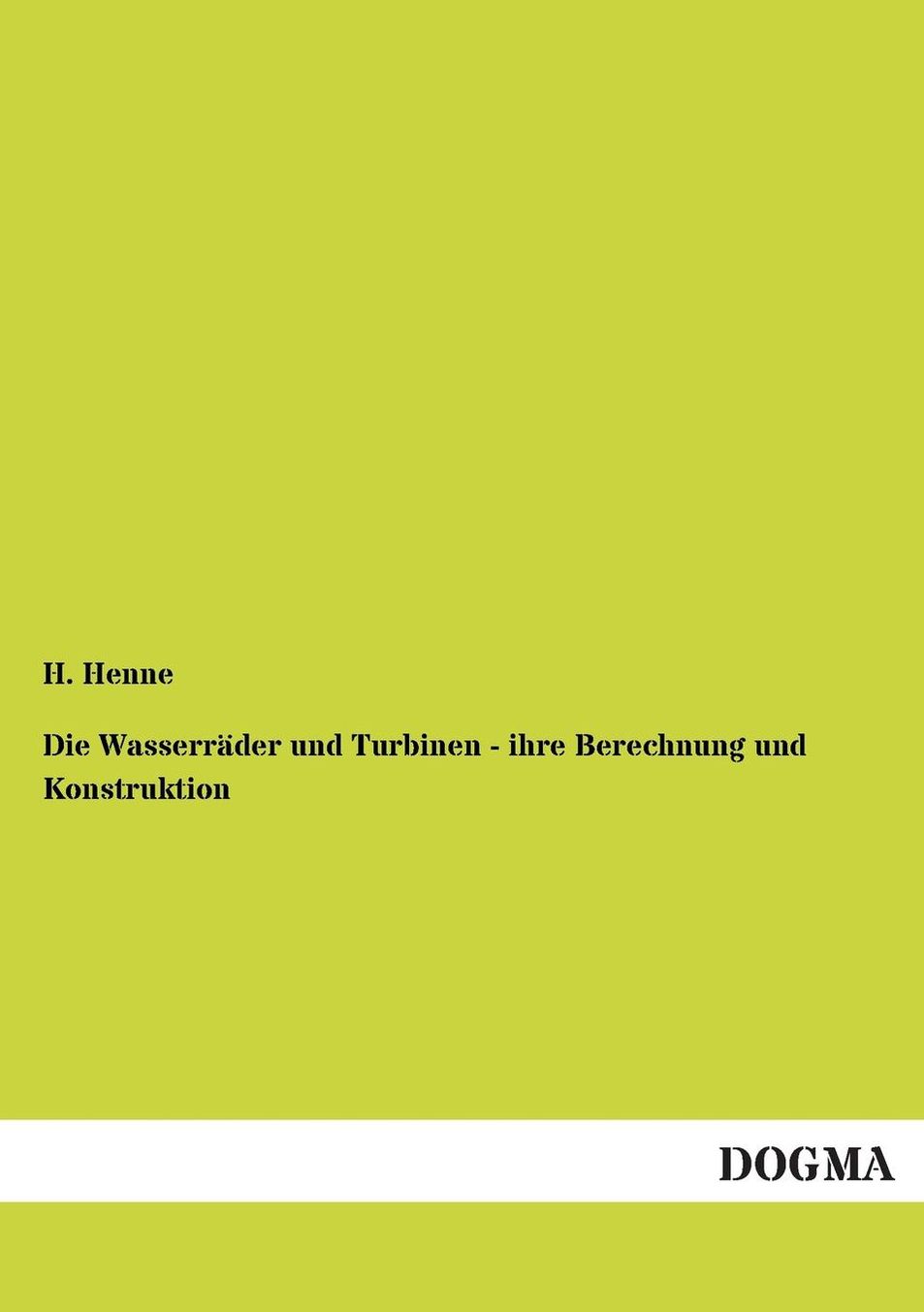 Die Wasserrader Und Turbinen - Ihre Berechnung Und Konstruktion