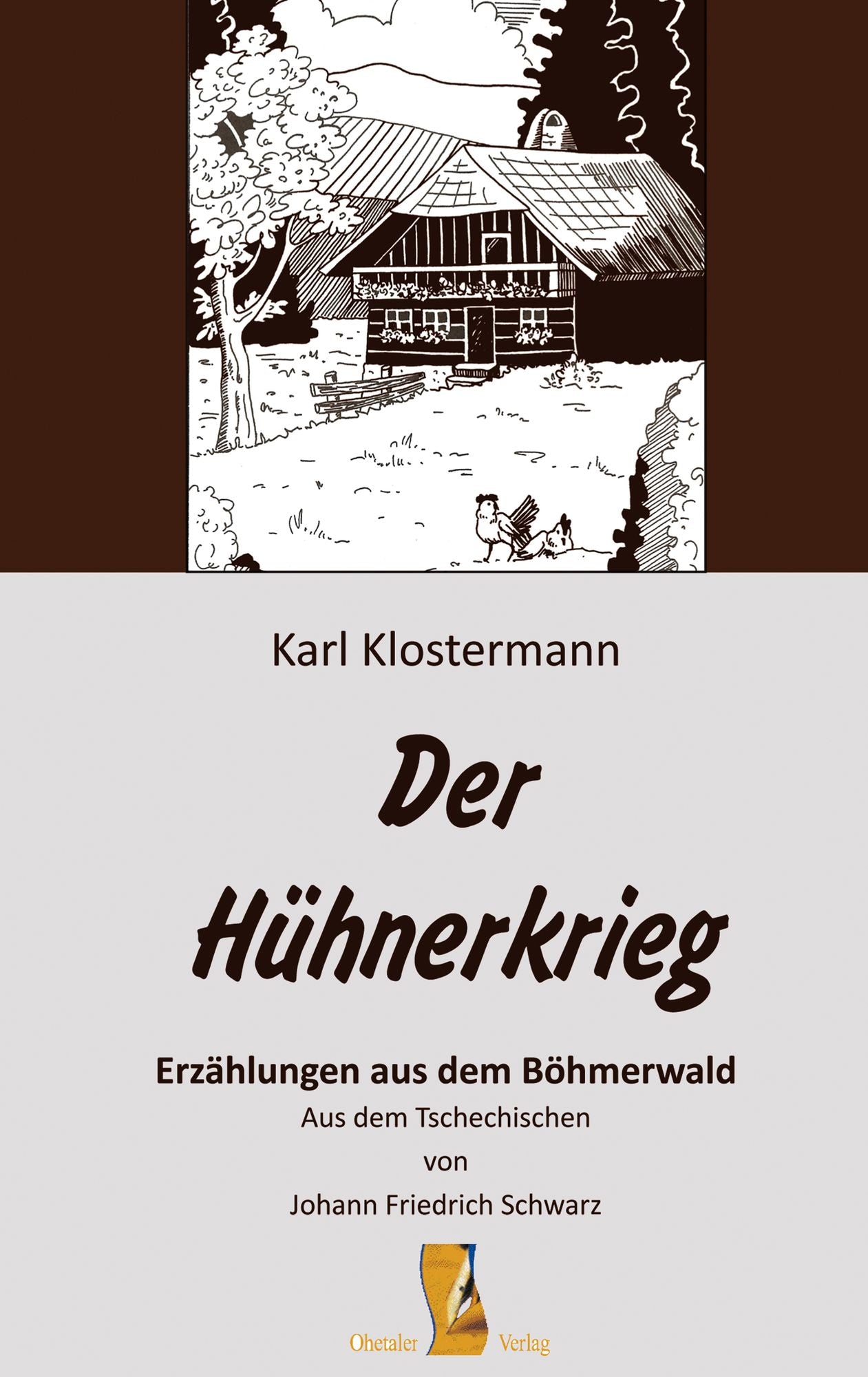 Der Hühnerkrieg: Erzählungen aus dem Böhmerwald