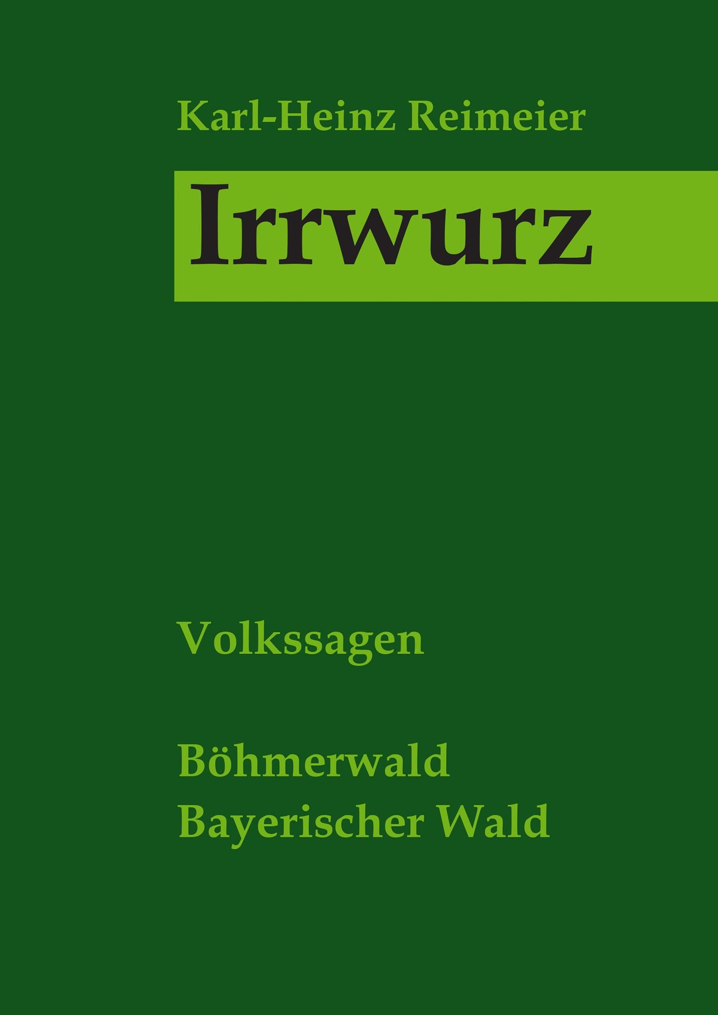 Irrwurz: Volkssagen aus Böhmen und Bayern