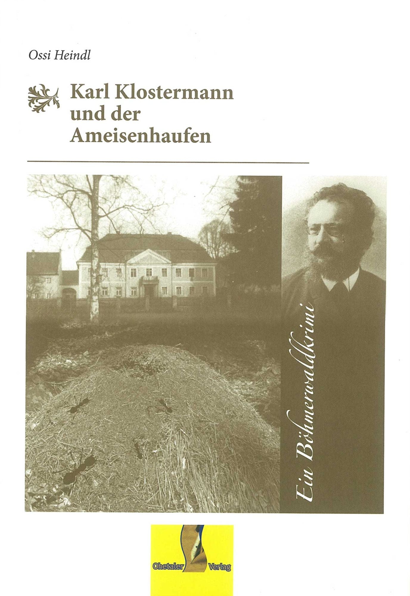 Karl Klostermann und der Ameisenhaufen: Ein Böhmerwaldkrimi