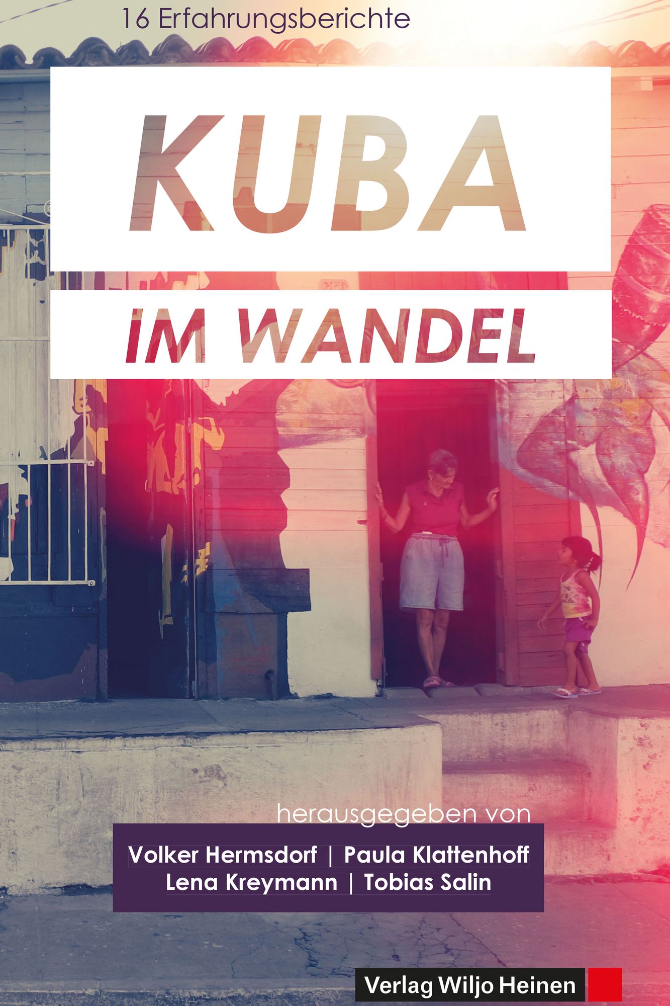 Kuba im Wandel: 16 Erfahrungsberichte