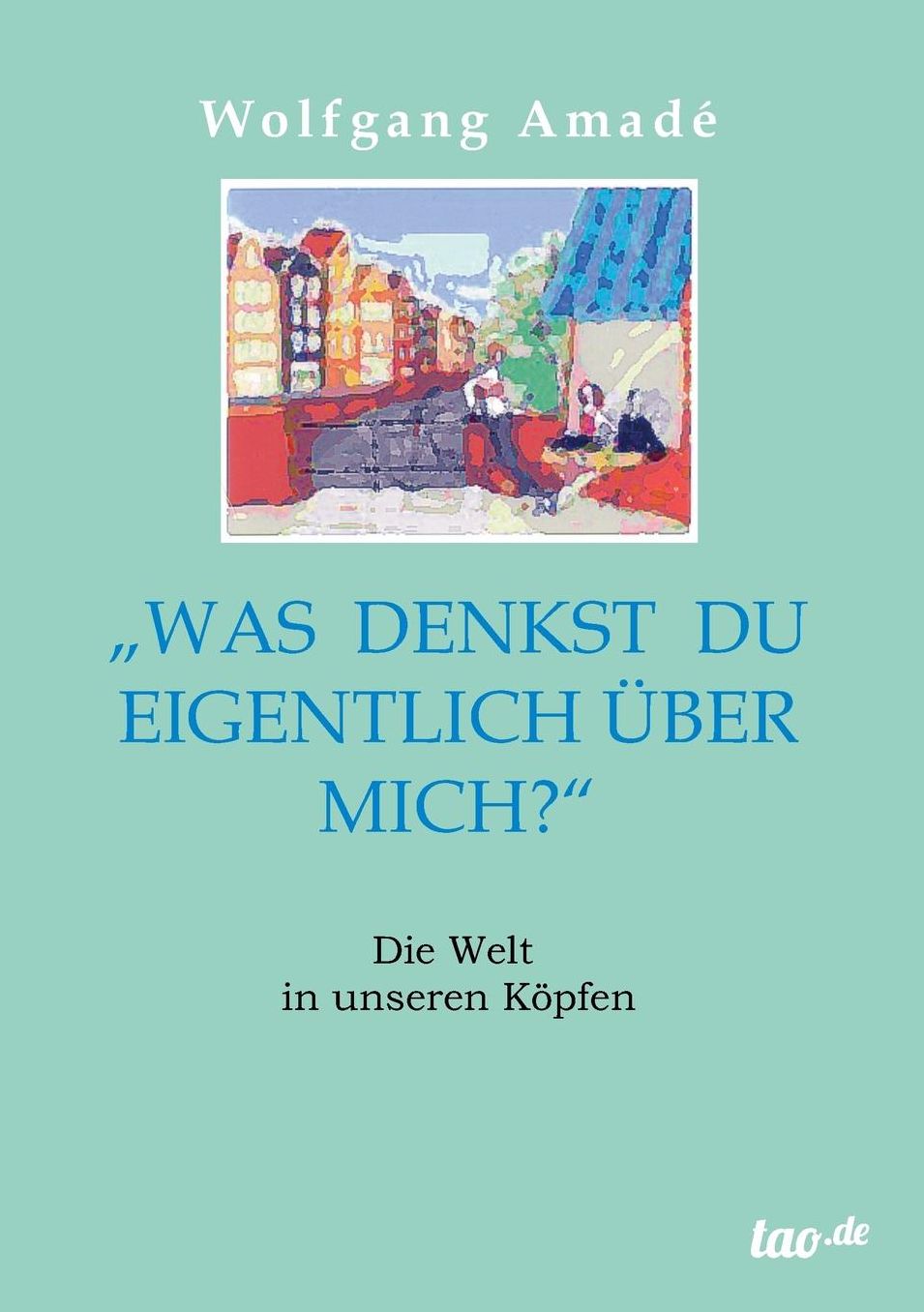 Was denkst du eigentlich über mich?