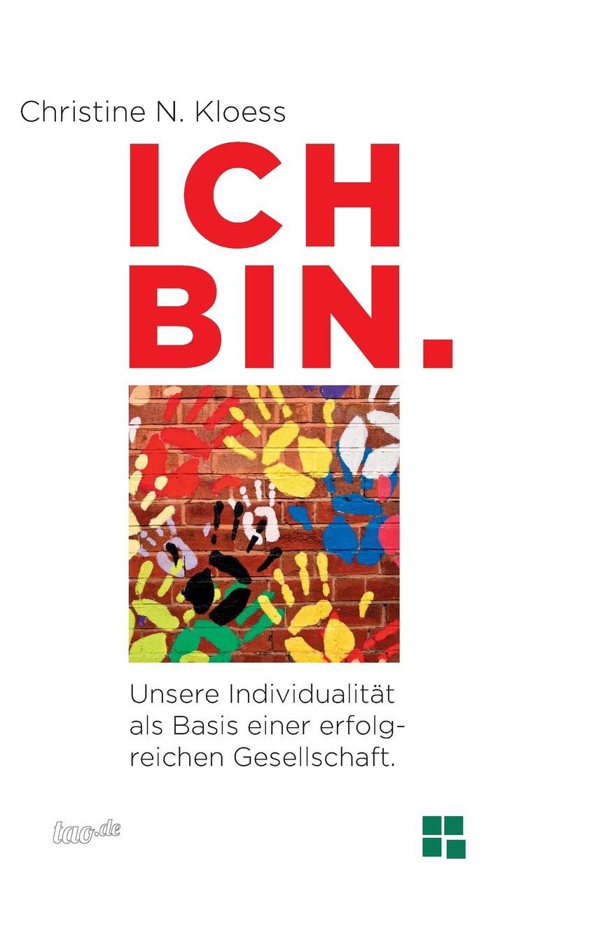 ICH BIN. Unsere Individualit t als Basis einer erfolgreichen Gesellschaft.