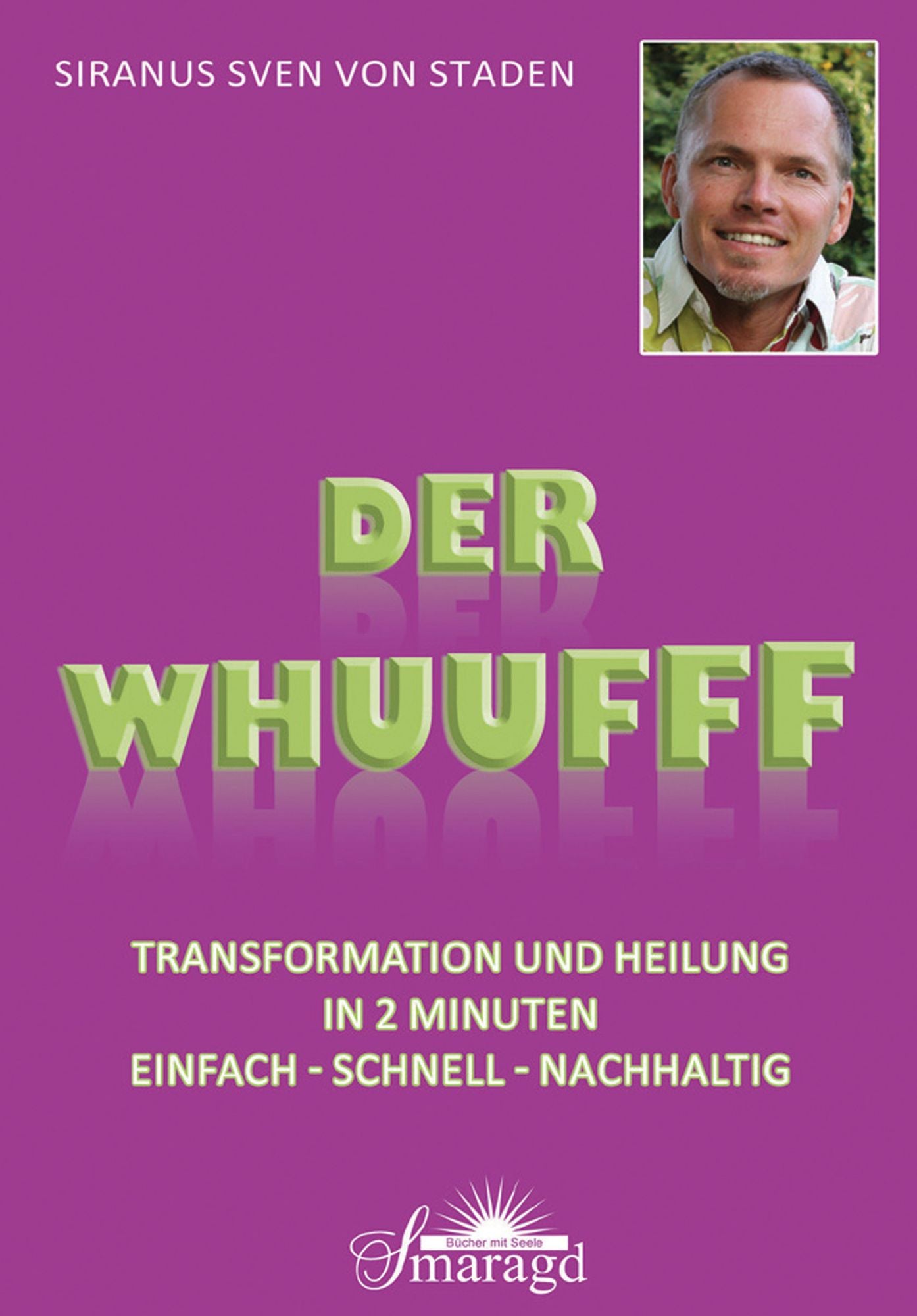 Der WHUUFFF: Transformation und Heilung in 2 Minuten Einfach - Schnell - Nachhaltig