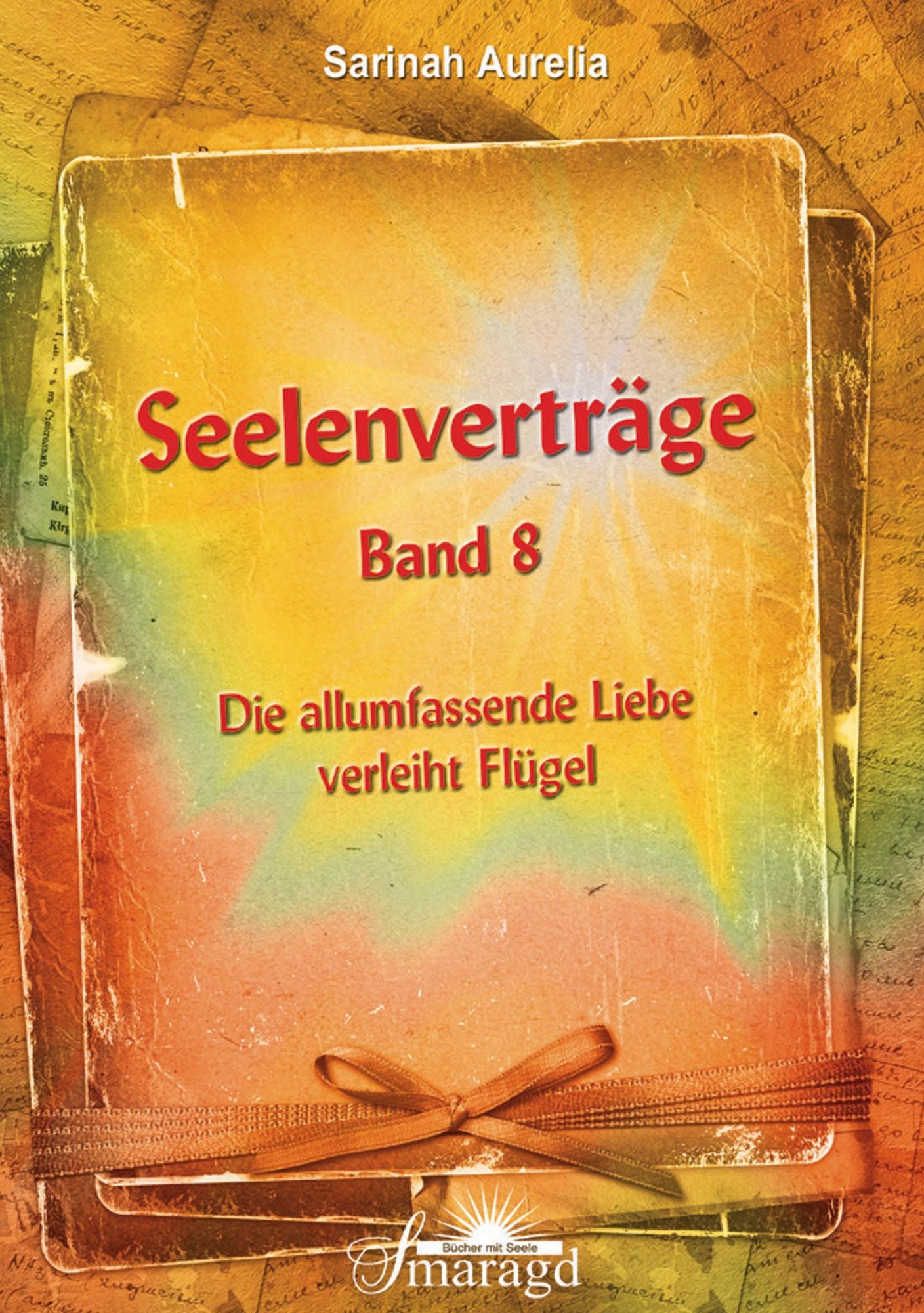 Seelenverträge Band 8: Die allumfassende Liebe verleiht Flügel