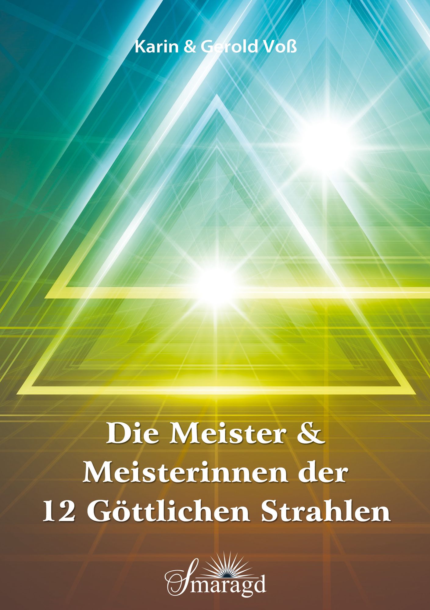 Die Meister und Meisterinnen der 12 göttlichen Strahlen: Mit den neusten Heilmethoden zum Wohlfühlkörper