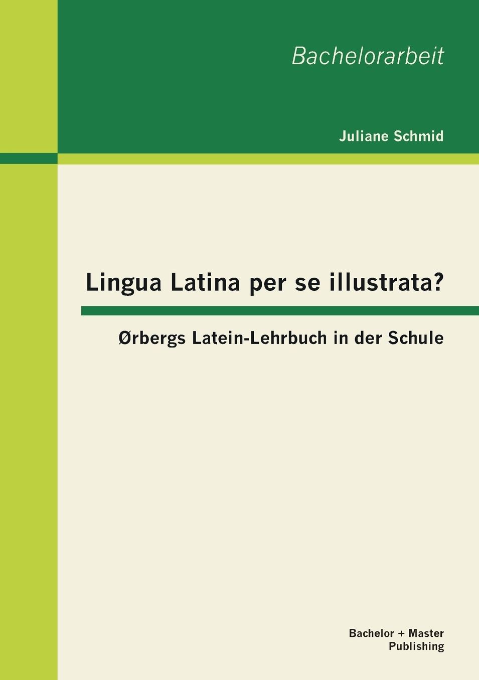 Lingua Latina Per Se Illustrata? Orbergs Latein-Lehrbuch in Der Schule