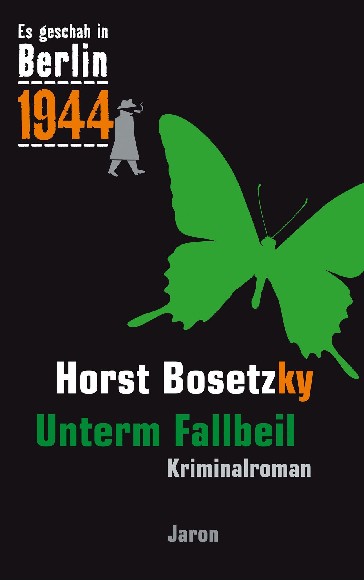 Unterm Fallbeil: Kappes 18. Fall. Kriminalroman (Es geschah in Berlin 1944)