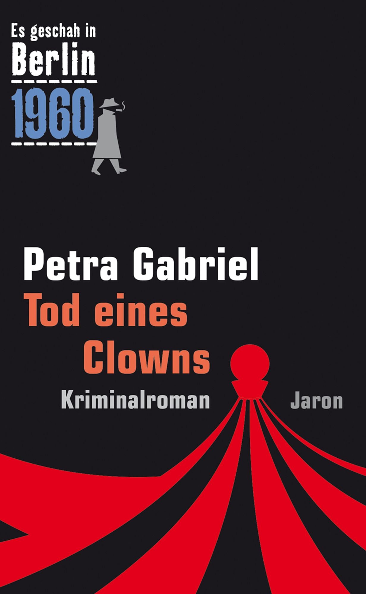 Tod eines Clowns: Der 26. Kappe-Fall. Kriminalroman (Es geschah in Berlin 1960)