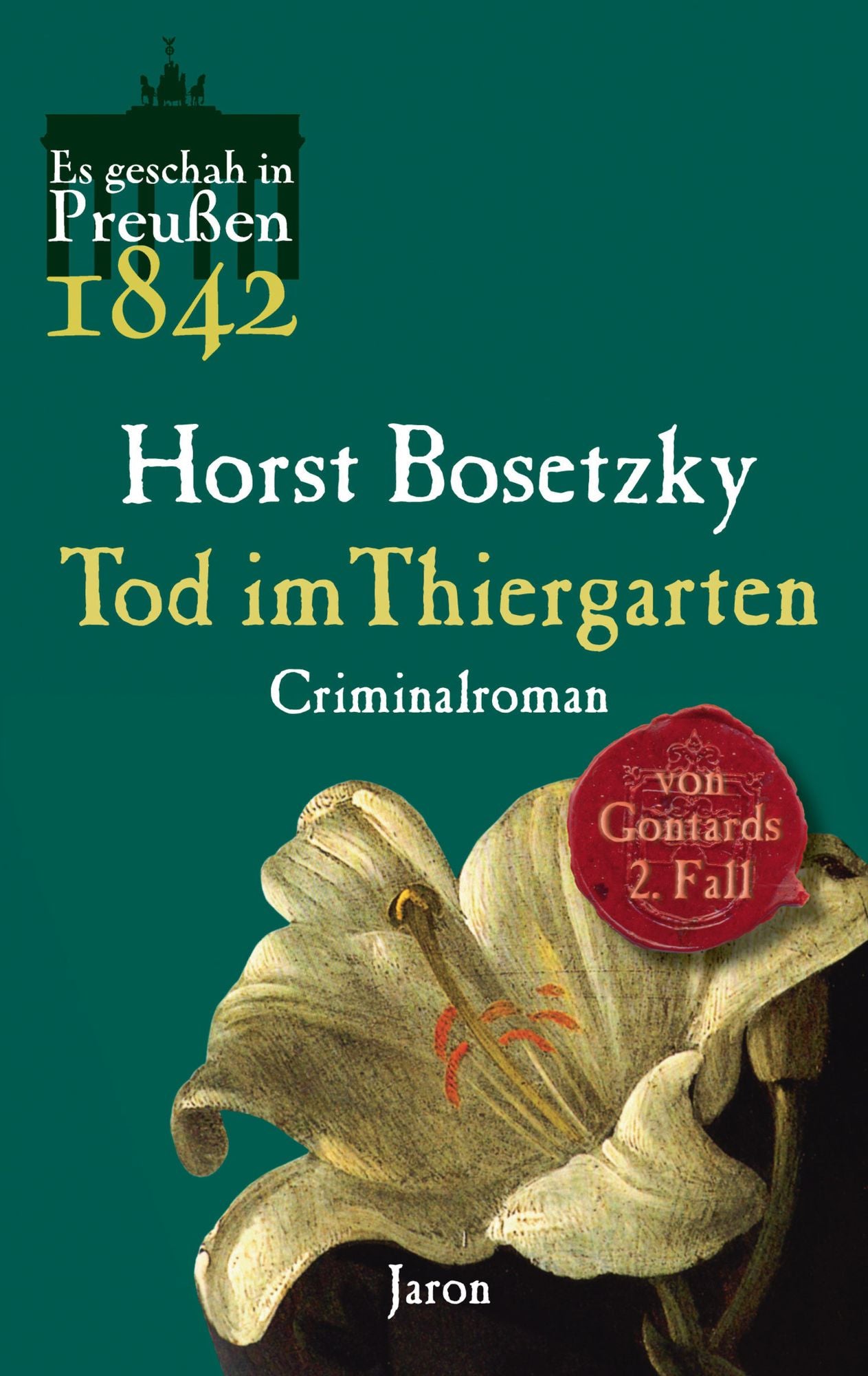 Tod im Thiergarten: Von Gontards zweiter Fall. Criminalroman (Es geschah in Preußen 1842)