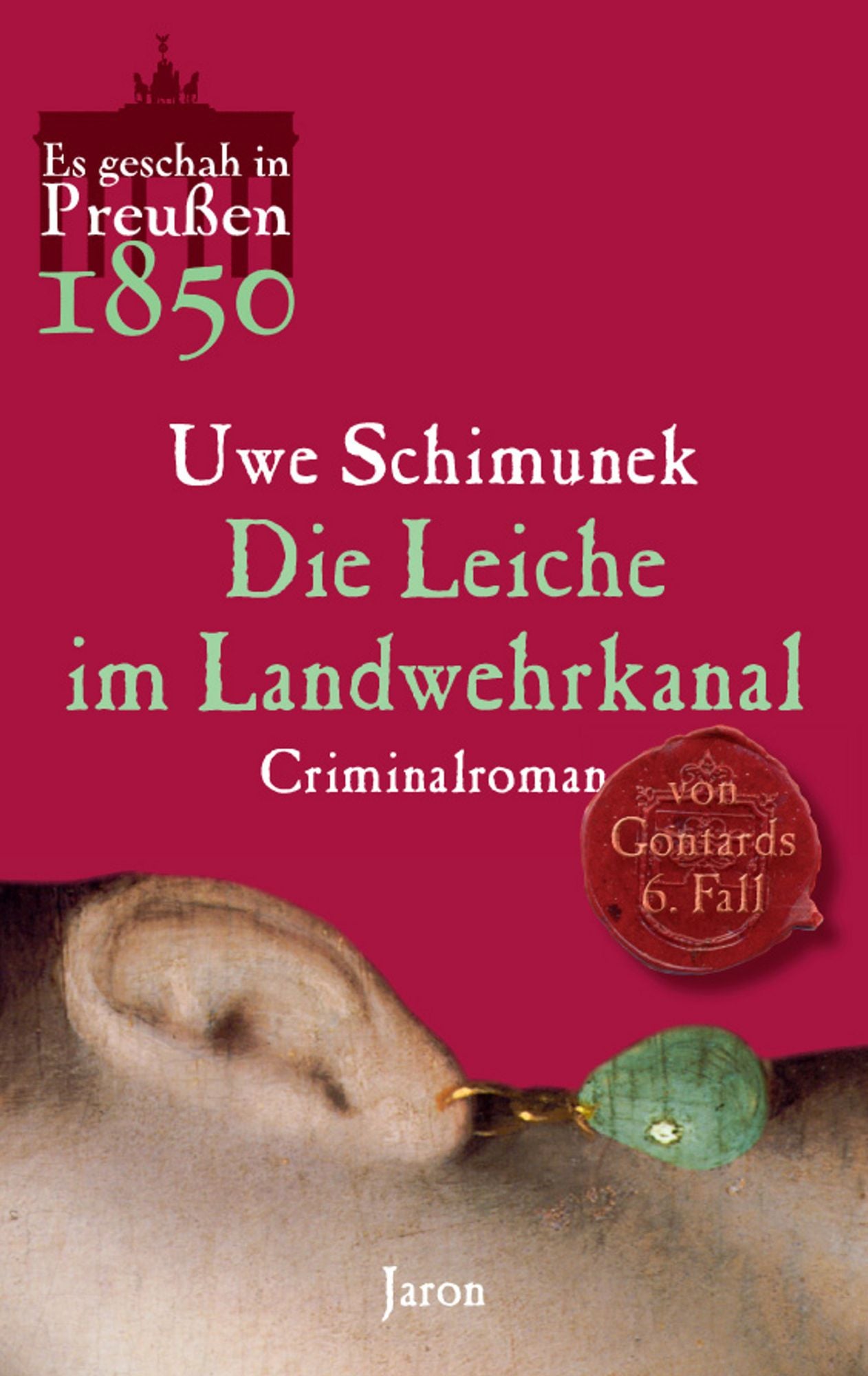 Die Leiche im Landwehrkanal: Von Gontards sechster Fall. Criminalroman (Es geschah in Preußen 1850)