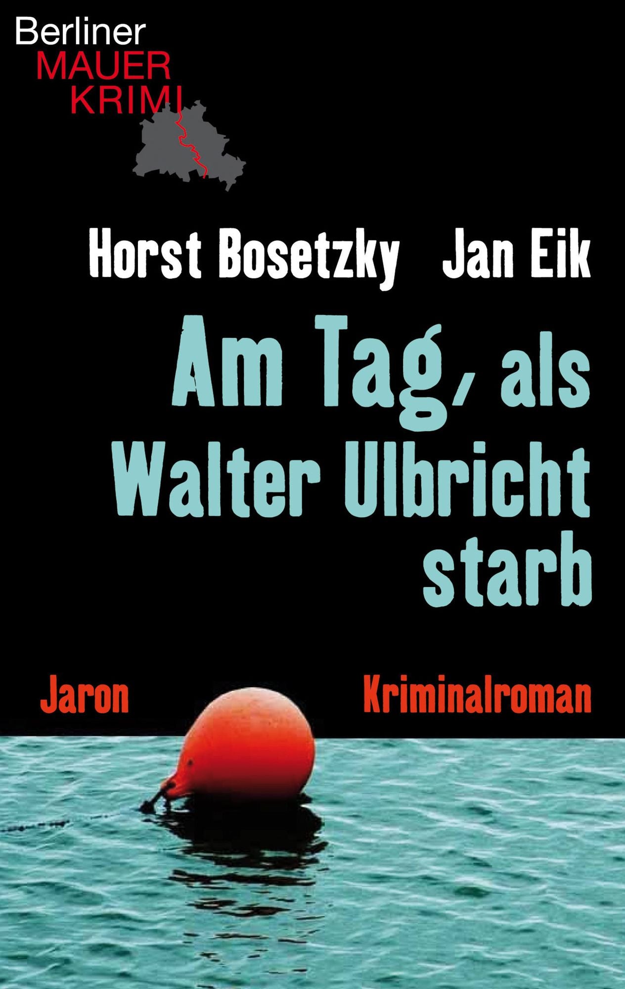 Am Tag, als Walter Ulbricht starb: Kriminalroman