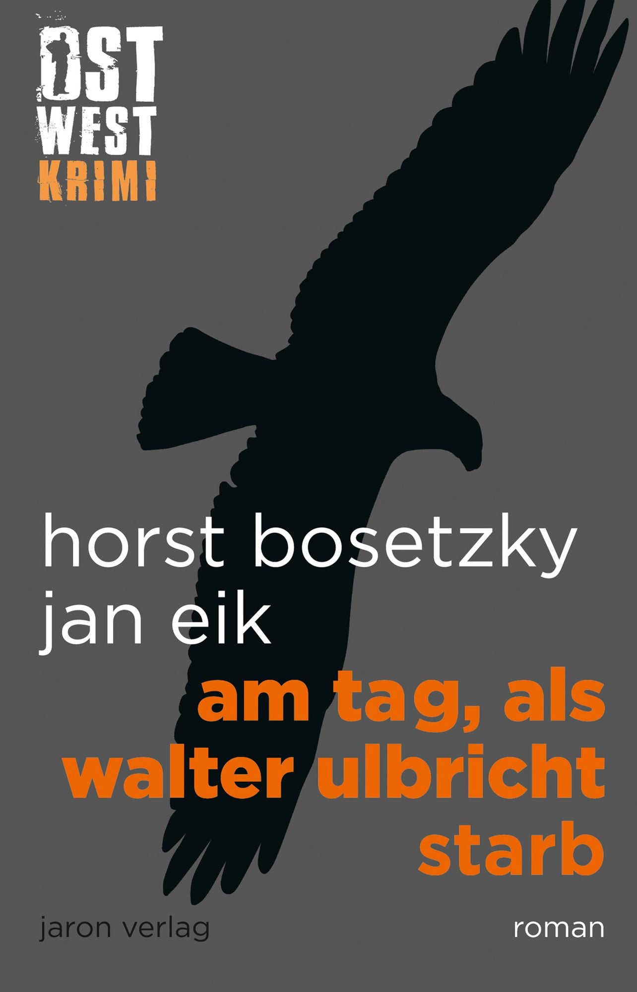 Am Tag, als Walter Ulbricht starb: Roman