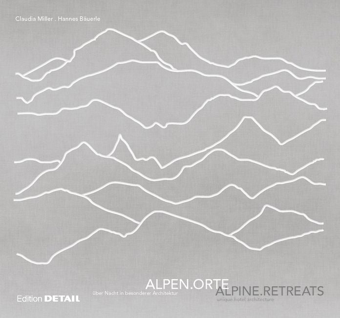 ALPENORTE / ALPINE RETREATS: uber Nacht in besonderer Architektur / Unique hotel architecture