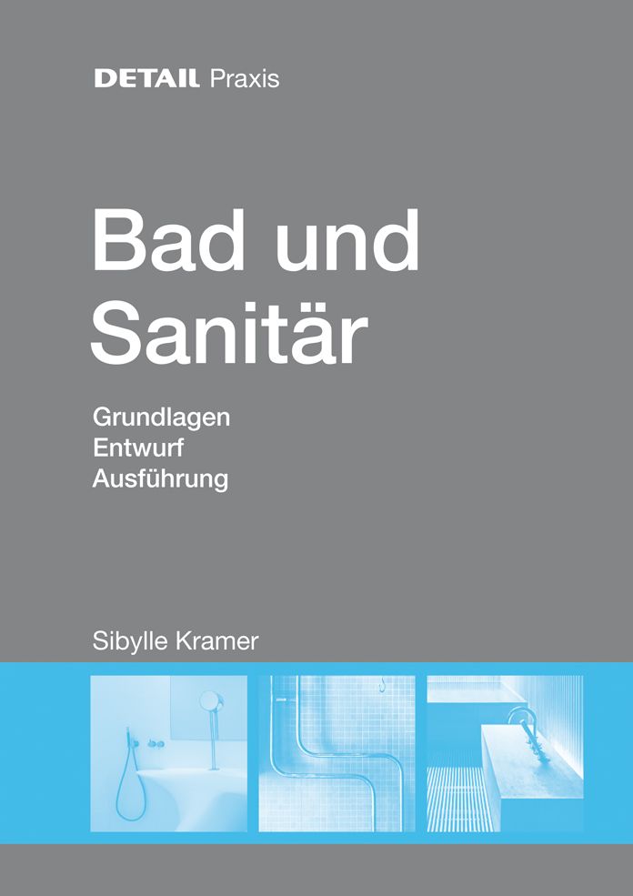 Bad und Sanitar: Grundlagen, Entwurf, Ausfuhrung