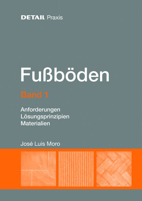 Fussboden - Band 1: Anforderungen, Losungsprinzipien, Materialien