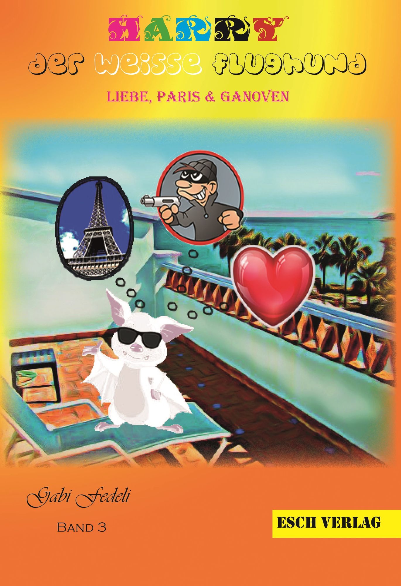 Harry der weisse Flughund - Band 3: Liebe, Paris und Ganoven
