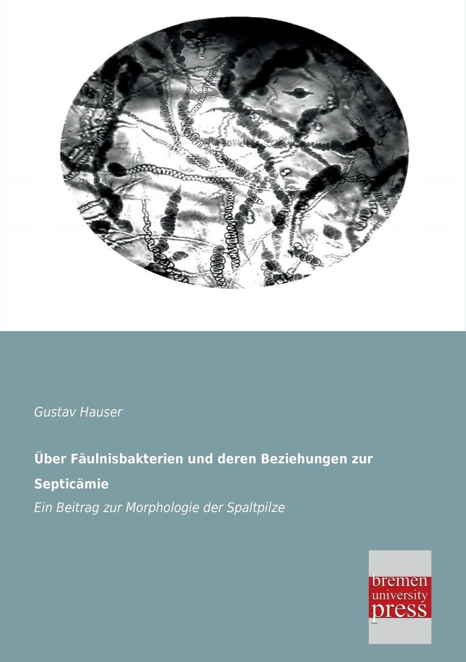 Uber Faulnisbakterien Und Deren Beziehungen Zur Septicamie