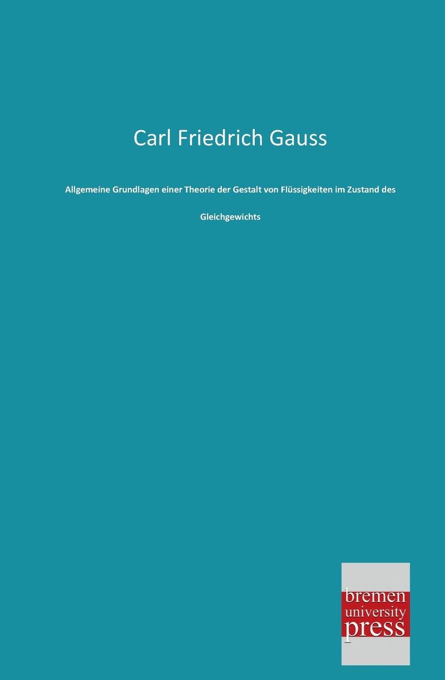 Allgemeine Grundlagen Einer Theorie Der Gestalt Von Flussigkeiten Im Zustand Des Gleichgewichts