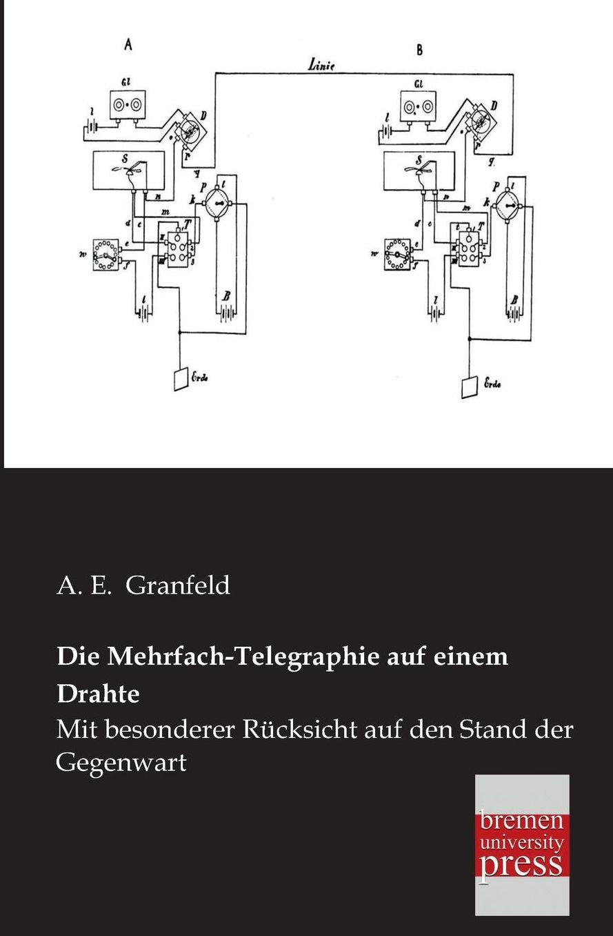 Die Mehrfach-Telegraphie Auf Einem Drahte