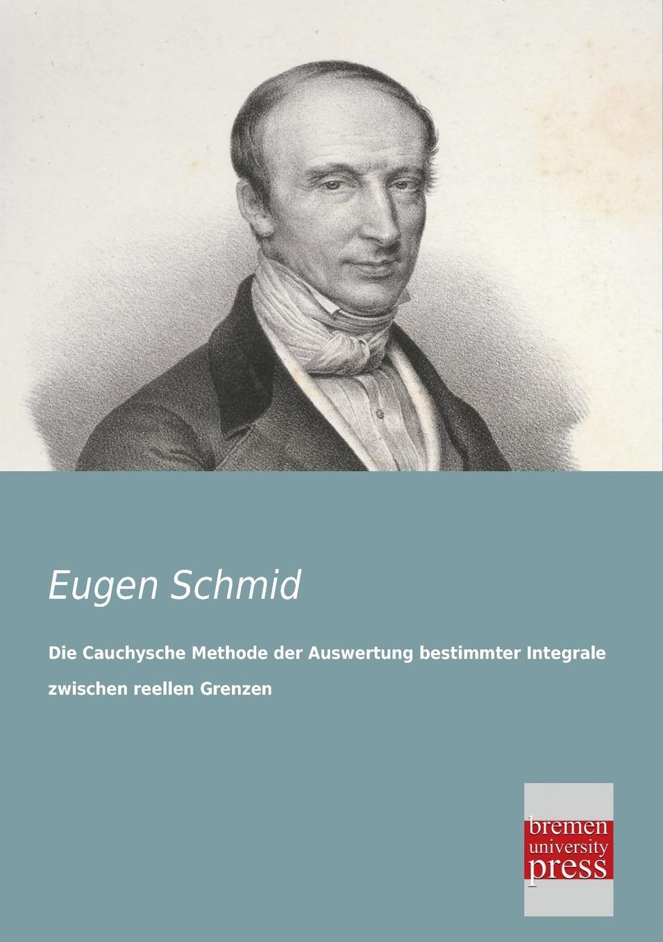 Die Cauchysche Methode Der Auswertung Bestimmter Integrale Zwischen Reellen Grenzen