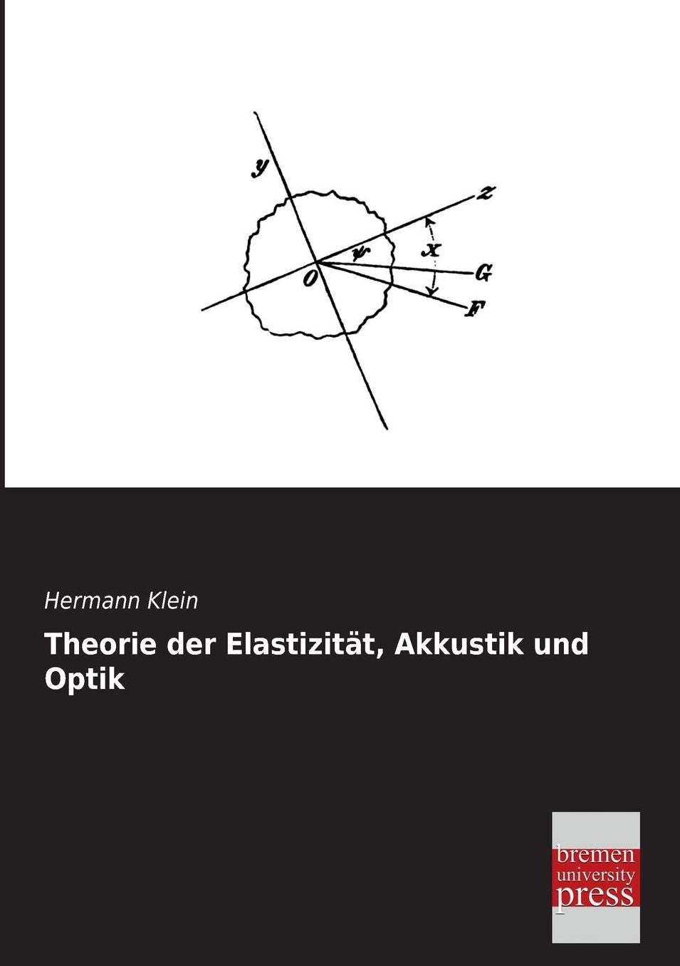 Theorie Der Elastizitat, Akkustik Und Optik