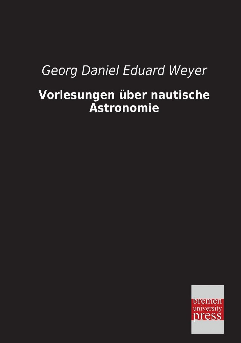 Vorlesungen Uber Nautische Astronomie