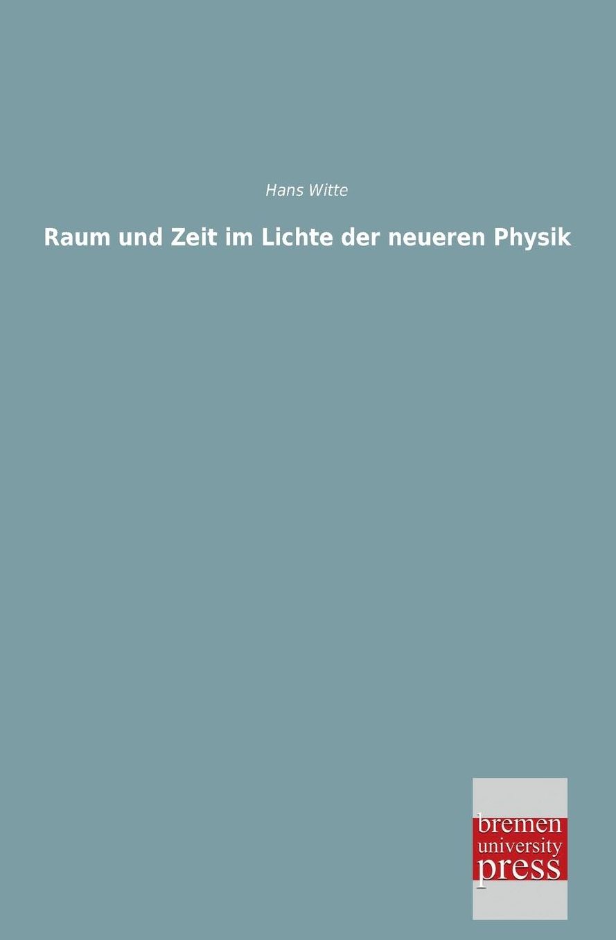 Raum Und Zeit Im Lichte Der Neueren Physik