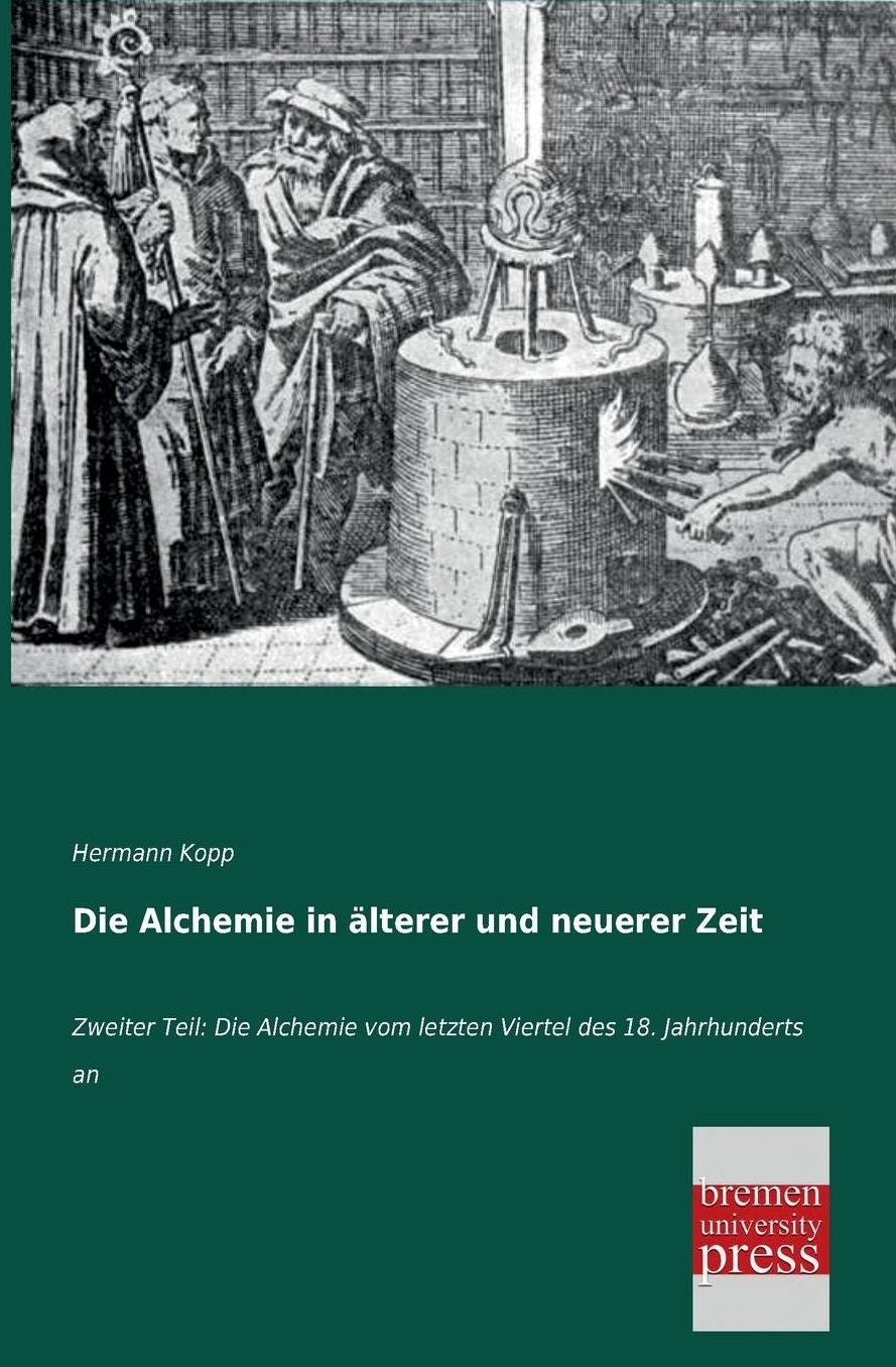 Die Alchemie in Alterer Und Neuerer Zeit