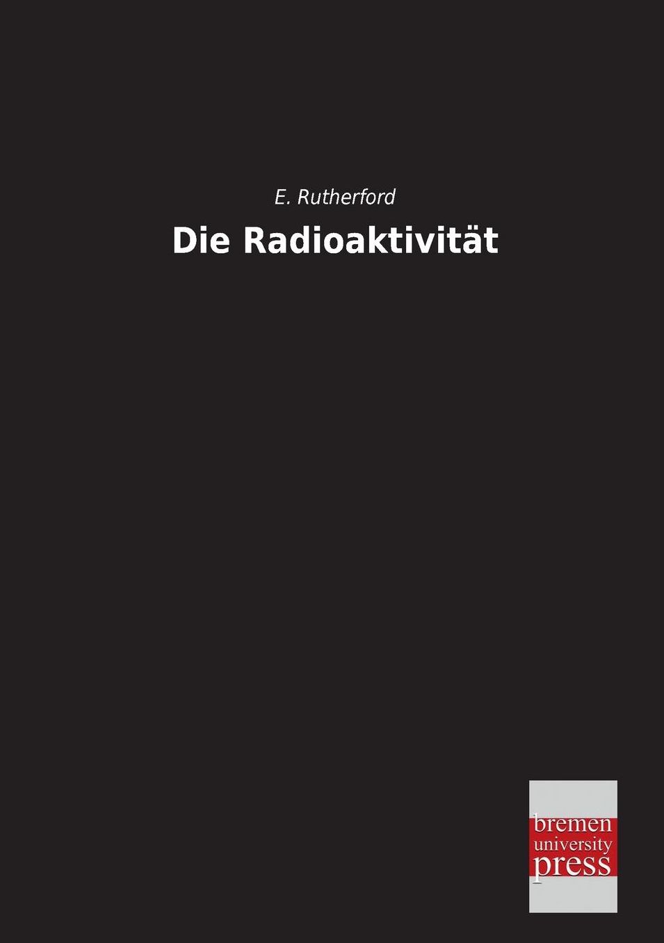 Die Radioaktivitat