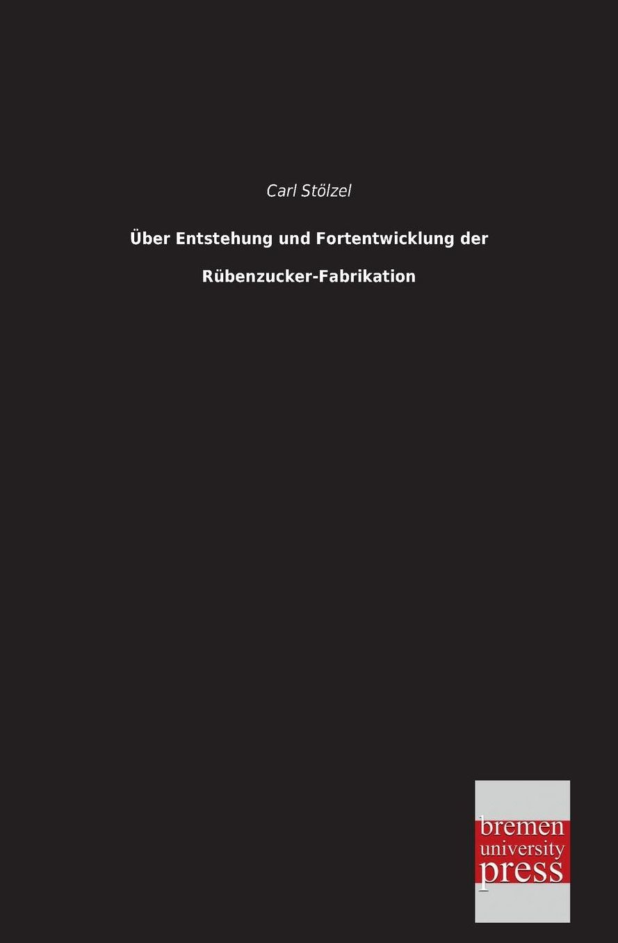 Uber Entstehung Und Fortentwicklung Der Rubenzucker-Fabrikation