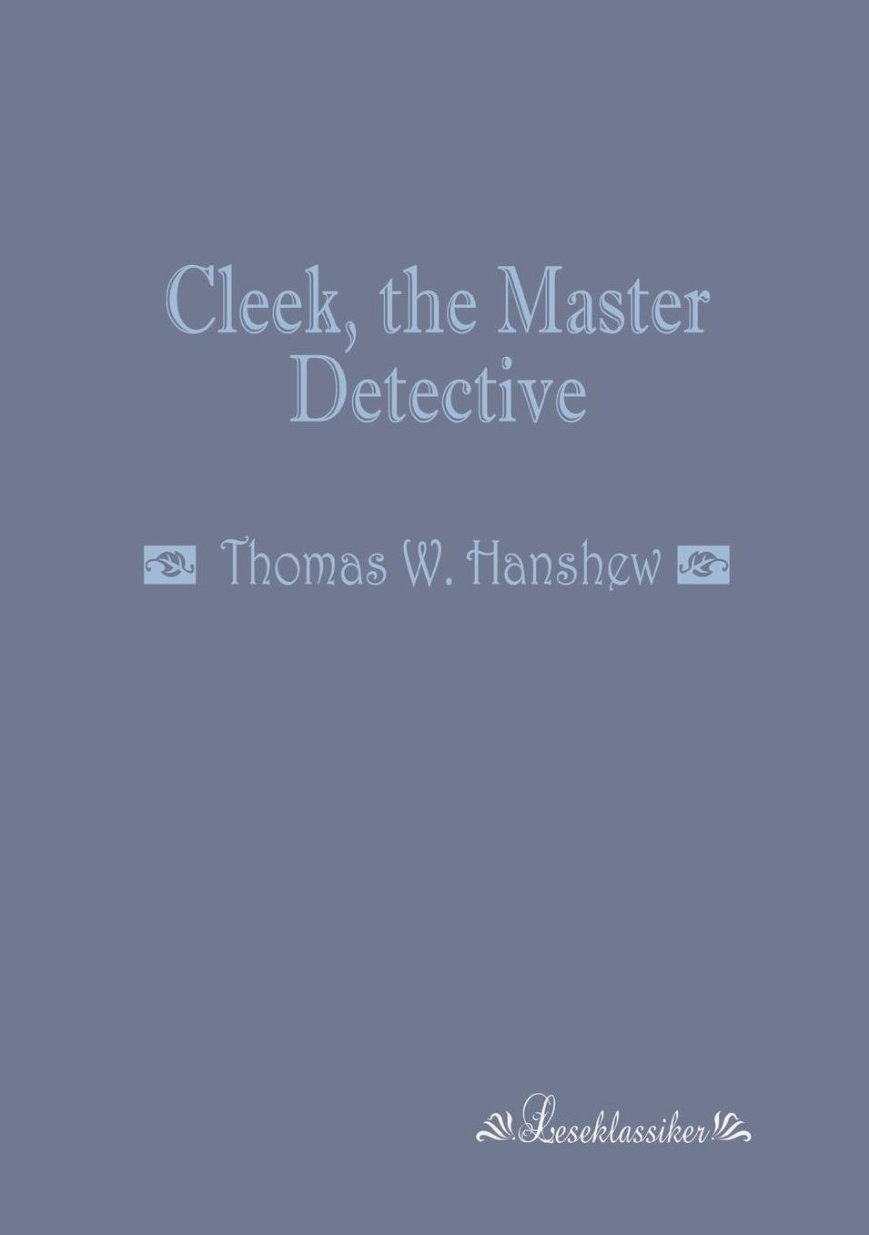 Cleek, the Master Detective