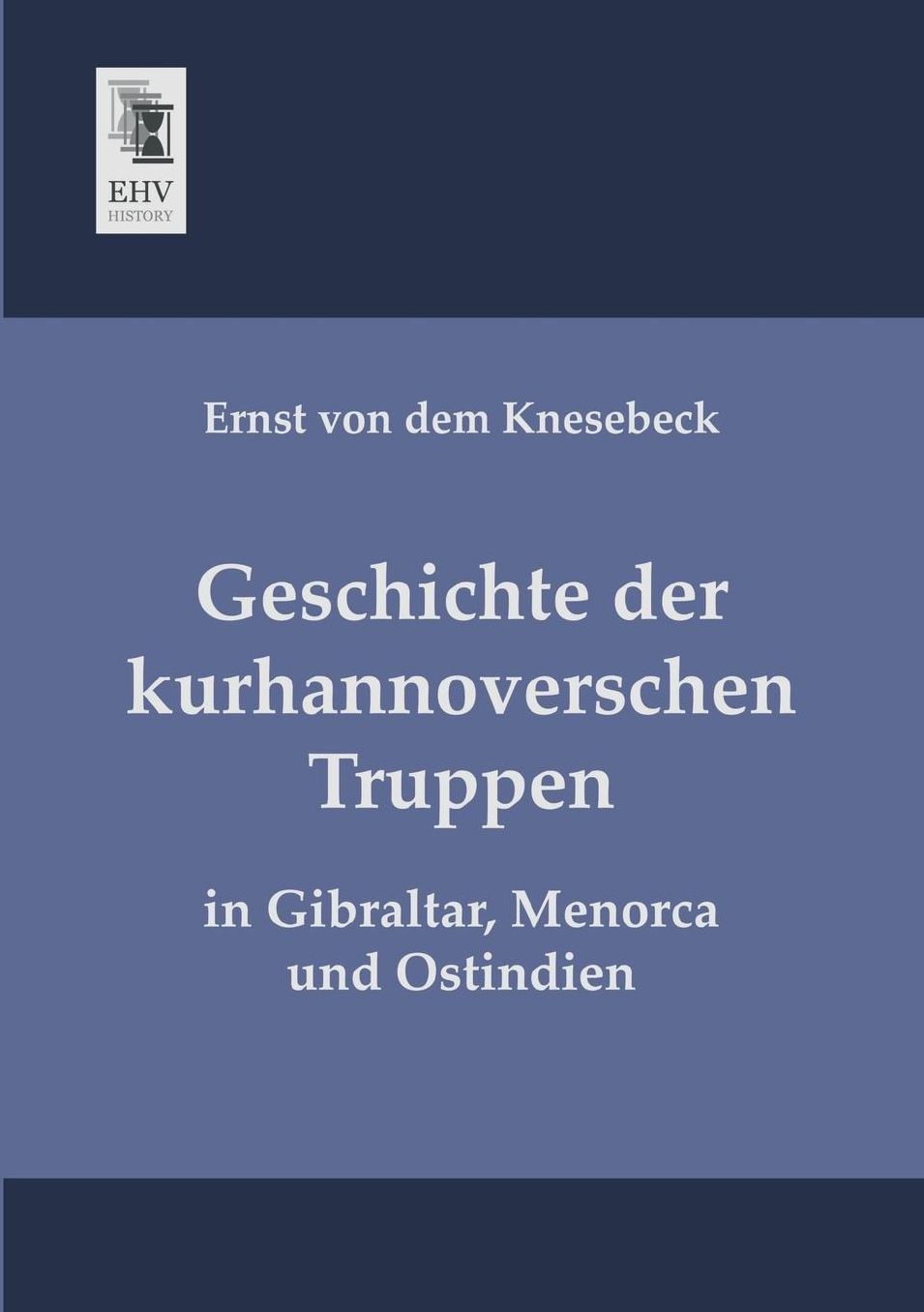 Geschichte Der Kurhannoverschen Truppen